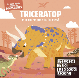 Triceratop no comparteix res!