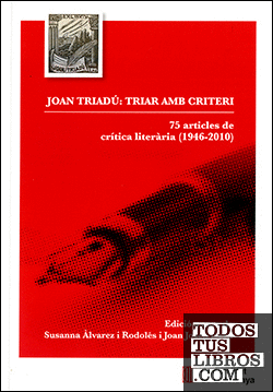 Joan Triadú: triar amb criteri. 75 articles de crítica literària (1946-2010)