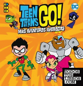 Teen Titans Go! Más aventuras ilustradas