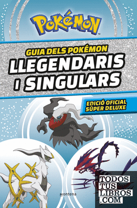 Guia dels Pokémon llegendaris i singulars (edició oficial súper deluxe) (Col·lecció Pokémon)