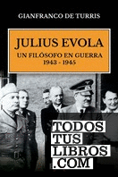 JULIUS EVOLA, UN FILOSOFO EN GUERRA