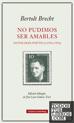No pudimos ser amables. Antología poética (1916-1956)