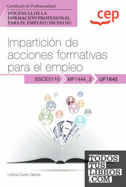 Manual. Impartición de acciones formativas para el empleo (UF1645). Certificados de profesionalidad. Docencia de la formación profesional para el empleo (SSCE0110)