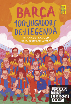 Barça. 100 jugadors de llegenda