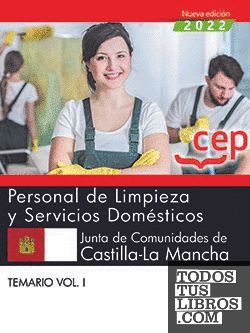 Personal de limpieza y servicios domésticos. Junta de Comunidades de Castilla-La Mancha. Temario Vol. I