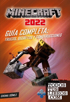 Minecraft 2022 Guía completa: trucos, secretos y construcciones