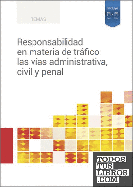Responsabilidad en materia de tráfico: las vías administrativa, civil y penal