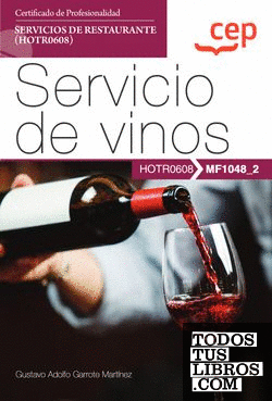 Manual. Servicio de vinos (MF1048_2). Certificados de profesionalidad. Servicios de restaurante (HOTR0608)