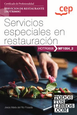 Manual. Servicios especiales en restauración (MF1054_2). Certificados de profesionalidad. Servicios de restaurante (HOTR0608)