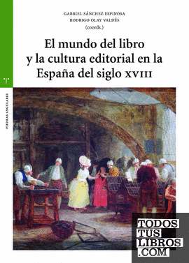 El mundo del libro y la cultura editorial en la  España del siglo XVIII