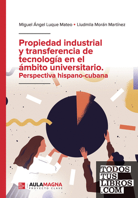 Propiedad industrial y transferencia de tecnología en el ámbito universitario. Perspectiva hispano cubana