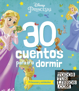 Princesas. 30 cuentos para ir a dormir. Princesas y animales