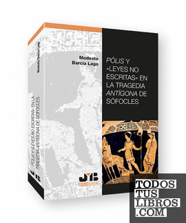 POLIS Y "LEYES NO ESCRITAS" EN LA TRAGEDIA ANTIGONA DE SOFOCLES