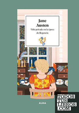 Jane Austen. Vida privada en la época de la Regencia