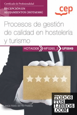 Manual. Procesos de gestión de calidad en hostelería y turismo (UF0049). Certificados de profesionalidad. Recepción en alojamientos (HOTA0308)