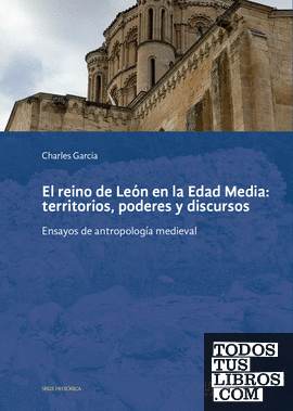 El reino de León en la Edad Media: territorios, poderes y discursos
