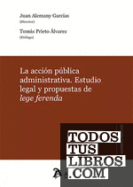 ACCION PUBLICA ADMINISTRATIVA. ESTUDIO LEGAL Y PROPUESTAS DE LEGE FERENDA