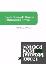 Casos básicos de Derecho internacional privado. 2ª edición