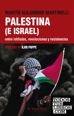 Palestina (e Israel) entre intifadas, revoluciones y resistencias