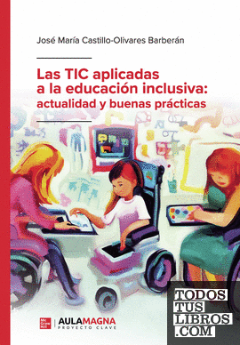 Las TIC aplicadas a la educación inclusiva: actualidad y buenas prácticas