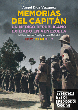 Memorias del capitán. Un médico republicano exiliado en Venezuela