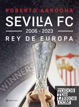 Sevilla FC Rey de Europa 2006   2023