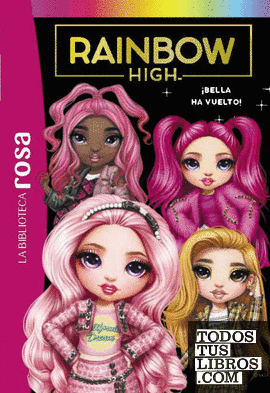 La biblioteca rosa. Rainbow High, 9. ¡Bella ha vuelto!