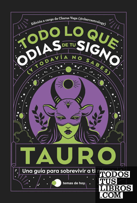 Tauro: Todo Lo Que Odias De Tu Signo Y Todavía No Sabes de Charas Vega ...
