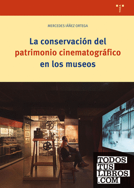La conservación del patrimonio cinematográfico en los museos