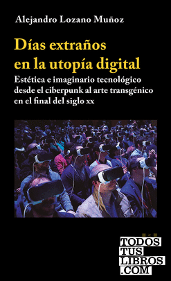 Días extraños en la utopía digital