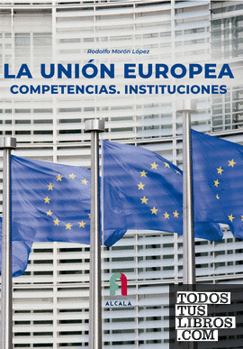 LA UNION EUROPEA . COMPETENCIAS . INSTITUCIONES