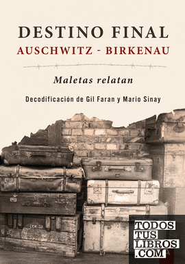 Destino final: Auschwitz- Birkenau