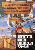 Las asombrosas aventuras de Roberto el Pirata, llamado también Roberto el Proscrito