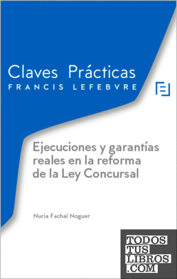 Claves Prácticas Ejecuciones y garantías reales en la reforma de la Ley Concursal