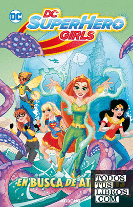 DC Superhero Girl: En busca de Atlantis (Biblioteca Super Kodomo)