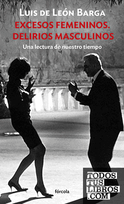 Excesos femeninos. Delirios masculinos