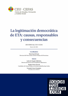 La legitimación democrática de ETA: causas, responsables y consecuencias. Informe 04 - CEU-CEFAS. Enero de 2024