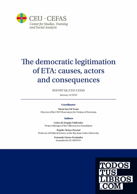 The democratic legitimation of ETA: causes, actors and consequences. Report 04 - CEU-CEFAS. January of 2024