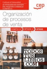 Manual. Organización de procesos de venta (UF0030). Certificados de profesionalidad. Actividades de gestión del pequeño comercio (COMT0112)