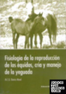 Fisiología de la reproducción de los équidos, cría y manejo de la yeguada