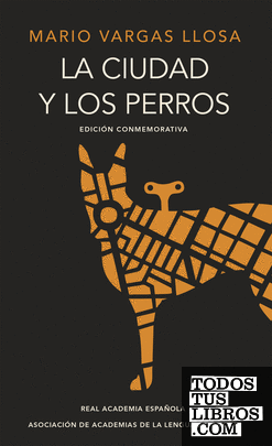 La ciudad y los perros (edición del cincuentenario) (Edición conmemorativa de la RAE y la ASALE)