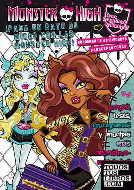 Monster High. ¡Pasa un rato de miedo con las Monster High! Cuaderno de actividades fabuespantosas.