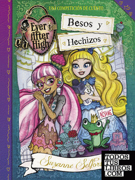 Besos y hechizos (Serie Ever After High 4)