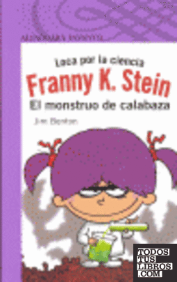 FRANNY K. STEIN. EL MONSTRUO DE CALABAZA
