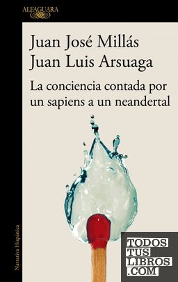 La conciencia contada por un sapiens a un neandertal (De un sapiens a un neandertal) La conciencia contada por un sapiens a un neandertal (De un sapiens a un neandertal)