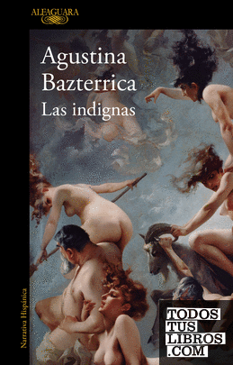 Las Indignas de Bazterrica, Agustina 978-84-204-7716-9