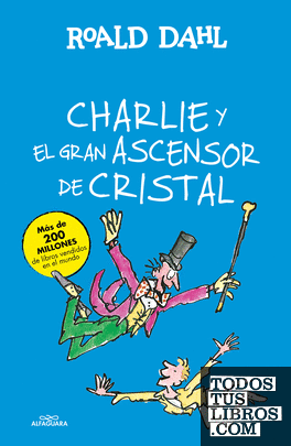 Charlie y el gran ascensor de cristal (Colección Alfaguara Clásicos)