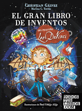 El gran libro de inventos del pequeño Leo Da Vinci (El pequeño Leo Da Vinci)