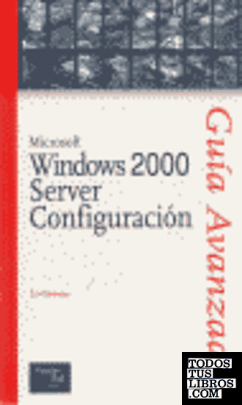 Guía avanzada Microsoft Windows 2000 Server Configuración
