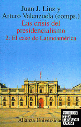 Las crisis del presidencialismo. 2. El caso de Latinoamérica